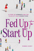 Fed Up to Start Up: A Story of Strength and the Value of Your Connections B12819